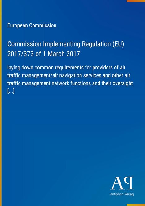 Text: "European Commission, Commission Implementing Regulation (EU) 2017/373 of 1 March 2017, laying down common requirements [...]" Auf blauem Hintergrund, Logo: Antiphon Verlag.