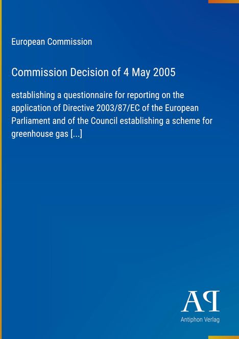 "European Commission, Commission Decision of 4 May 2005, blauer Hintergrund, Antiphon Verlag Logo unten rechts."