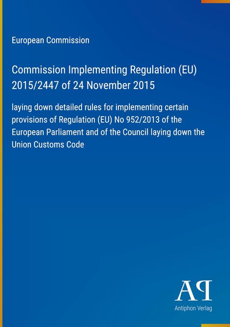 Text auf blauem Hintergrund: „European Commission“, „Commission Implementing Regulation (EU) 2015/2447 … Customs Code“.