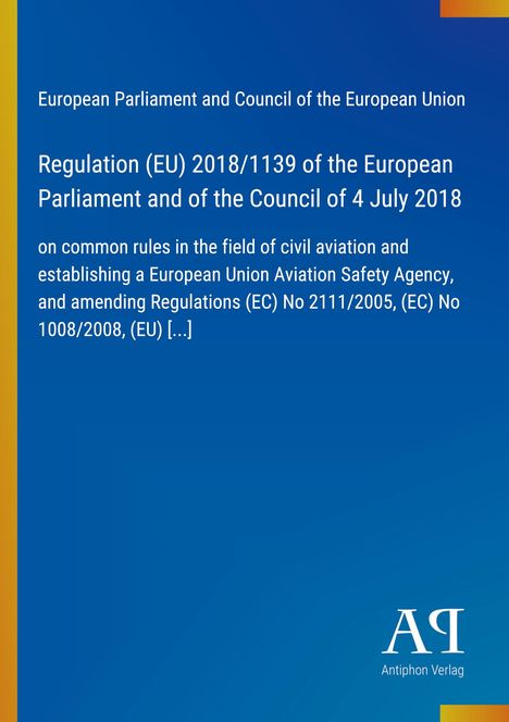 Titel: Regulation (EU) 2018/1139. Thema: Zivilluftfahrtregeln. Hintergrund: Blau mit gelbem Streifen. Unten: Logo Antiphon Verlag.