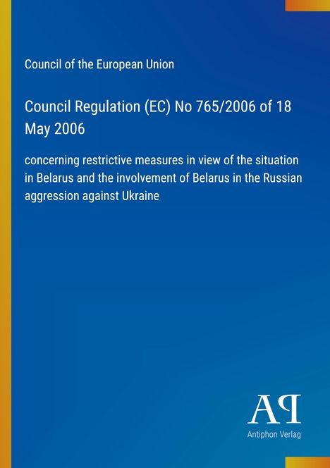 Council Regulation (EC) No 765/2006 über Maßnahmen zur Lage in Belarus. Blauer Hintergrund, gelbes Randmuster.