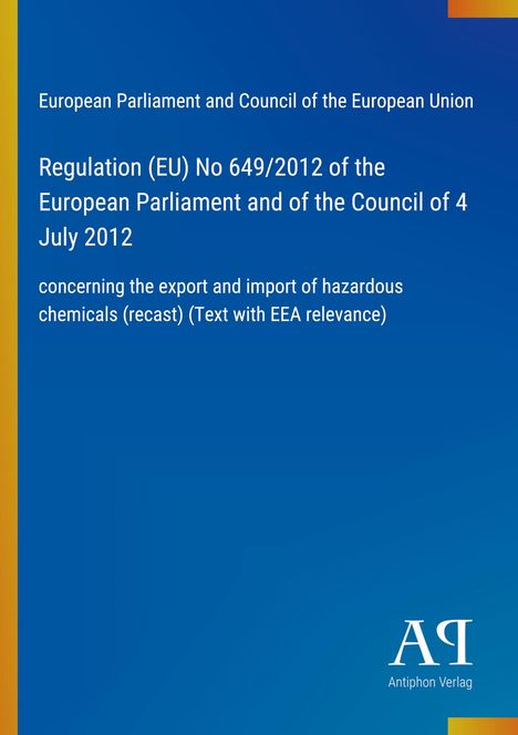 Regulation (EU) No 649/2012 über Export und Import gefährlicher Chemikalien. Blaues Cover mit gelbem Rand links.