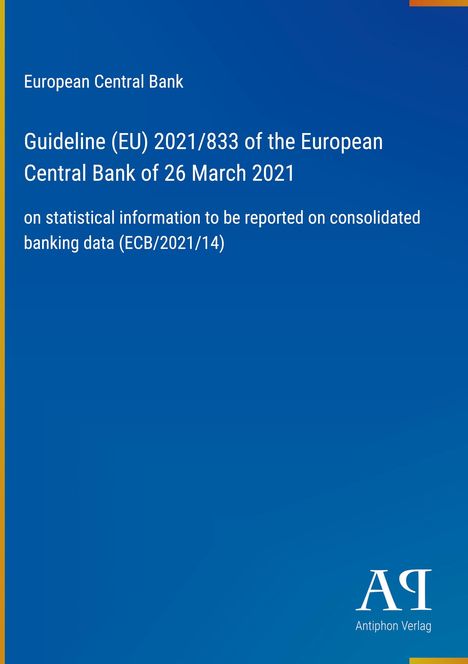 Blauer Hintergrund, Aufschrift: Guideline (EU) 2021/833 der EZB vom 26.03.2021, über konsolidierte Bankdaten. Antiphon Verlag.
