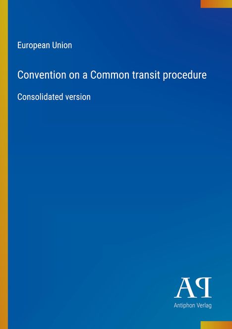 "European Union. Convention on a Common transit procedure. Consolidated version." Blauer Hintergrund, Links gelber Rand.