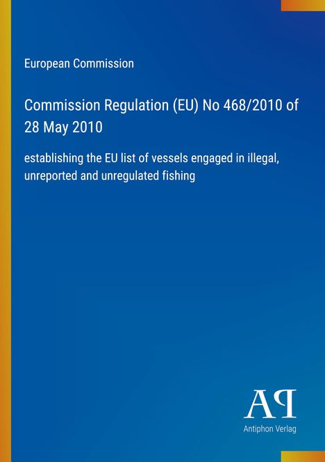 Text: "European Commission, Commission Regulation (EU) No 468/2010 of 28 May 2010, establishing the EU list of vessels." Blaues Cover.
