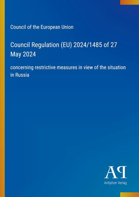 Council Regulation (EU) 2024/1485 vom 27. Mai 2024 zu restriktiven Maßnahmen in Russland. Blauer Hintergrund mit Logo.