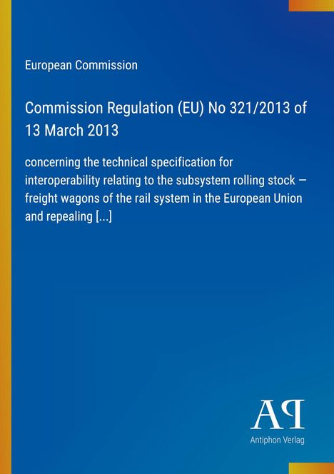 Text: "European Commission. Commission Regulation (EU) No 321/2013 of 13 March 2013. Antiphon Verlag Logo unten rechts."