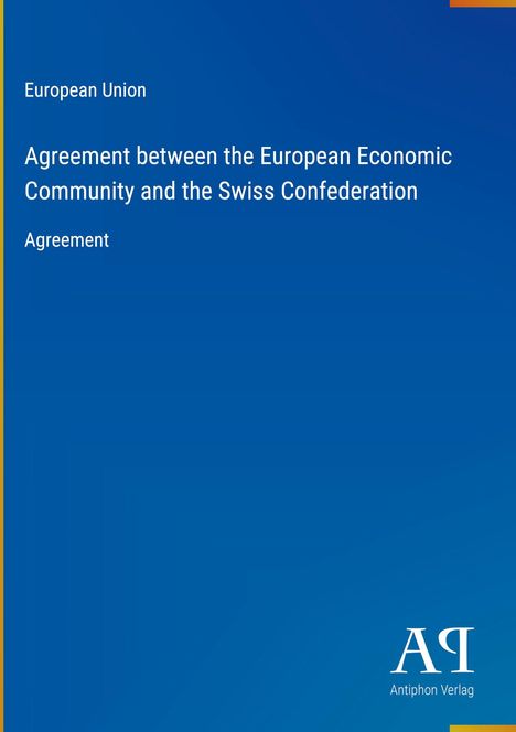 Ein blaues Cover mit Text: "European Union, Agreement between the European Economic Community and the Swiss Confederation".