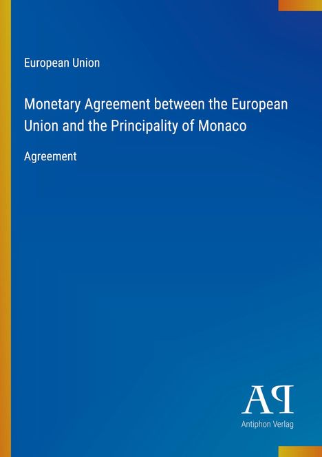 Europäische Union, Abkommen mit Monaco, blauer Hintergrund, gelbe und orangefarbene Streifen, Verlag Antiphon Logo.