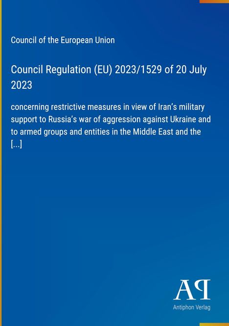 Council Regulation (EU) 2023/1529 vom 20. Juli 2023 zu restriktiven Maßnahmen wegen Irans militärischer Unterstützung. Blaues Logo.