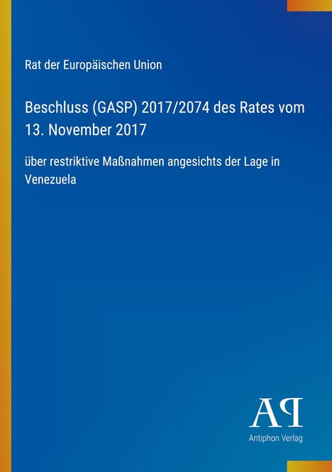 Titel: Beschluss (GASP) 2017/2074 des Rates vom 13. November 2017 über Maßnahmen zu Venezuela. Oben links gelber Streifen.