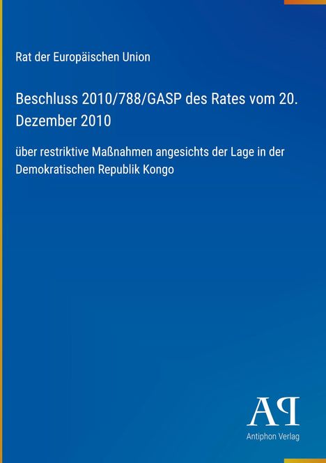 Beschluss 2010/788/GASP, Rat der EU, Maßnahmen zur Lage in der Demokratischen Republik Kongo. Blaues Cover, Logo unten.
