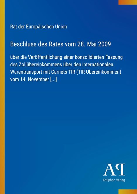 Rat der Europäischen Union, Beschluss vom 28. Mai 2009. Blaues Design, gelber Streifen links. Unten: Antiphon Verlag Logo.