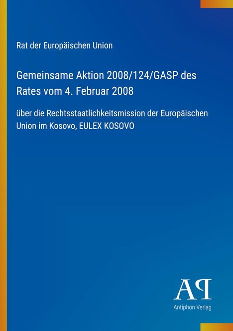 Rat der EU, Gemeinsame Aktion 2008/124/GASP, Rechtsstaatlichkeitsmission EU im Kosovo. Blaues Design, Verlag unten.