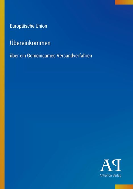 Europäische Union, Übereinkommen über ein Gemeinsames Versandverfahren. Blau mit gelbem Streifen und Antiphon Verlag.