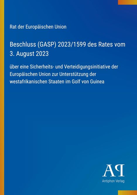 Rat der Europäischen Union, Beschluss (GASP) 2023/1599, Sicherheits- und Verteidigungsinitiative, Antiphon Verlag Logo.