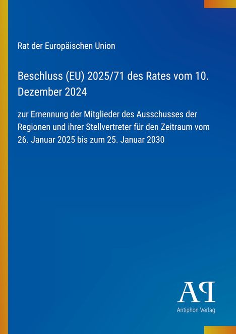 "Beschluss (EU) 2025/71 des Rates vom 10. Dezember 2024 zur Ernennung der Mitglieder der Ausschüsse der Regionen." Unten Logo.