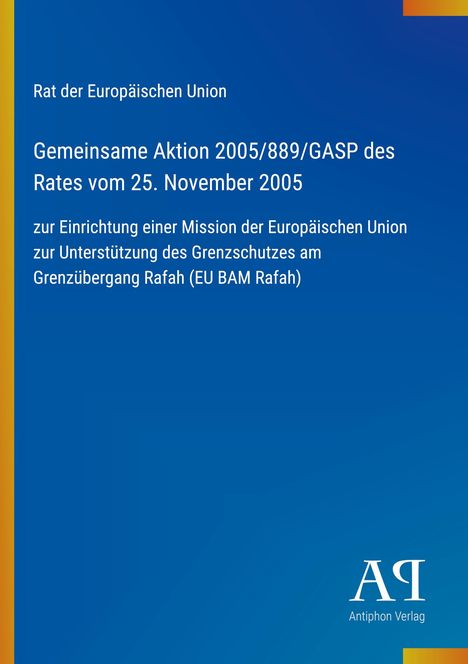 Text: "Rat der Europäischen Union, Gemeinsame Aktion 2005/889/GASP des Rates vom 25. November 2005... EU BAM Rafah." 

Hintergrund: Blau mit gelbem Rand, Logo unten.