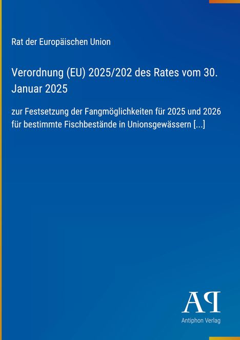 "Verordnung (EU) 2025/202 des Rates vom 30. Januar 2025 zur Festsetzung von Fangmöglichkeiten [...]" steht auf blauem Hintergrund. Logos unten.