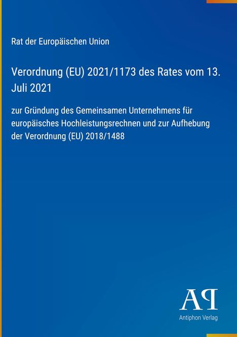 Rat der Europäischen Union: Verordnung (EU) 2021/1173 des Rates vom 13. Juli 2021. Blauer Hintergrund mit Logo.