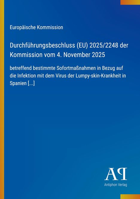 Europäische Kommission, Beschluss EU 2025/2248 zur Lumpy-skin-Krankheit in Spanien. Blau mit Antiphon Verlag-Logo.