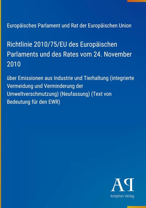 Richtlinie 2010/75/EU über Emissionen aus Industrie und Tierhaltung. Blauer Hintergrund, Antiphon Verlag-Logo unten.