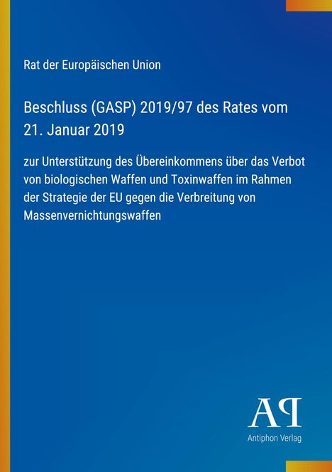 Beschluss (GASP) 2019/97 des Rates vom 21. Januar 2019 zur Unterstützung des Verbots biologischer Waffen, blauer Hintergrund.