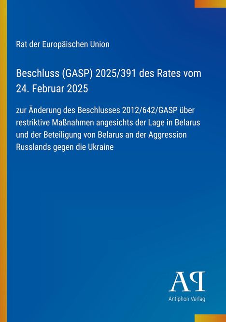 Rat der Europäischen Union, Beschluss (GASP) 2025/391 vom 24. Februar 2025, Änderung restriktiver Maßnahmen.