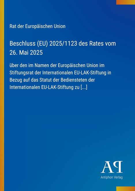 Rat der Europäischen Union: Beschluss (EU) 2025/1123 des Rates vom 26. Mai 2025, EU-LAK-Stiftung. AQ Logo unten.