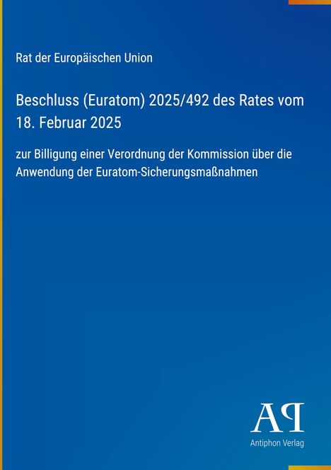 Rat der Europäischen Union, Beschluss (Euratom) 2025/492 vom 18. Feb 2025. Logo unten rechts, blauer Hintergrund.