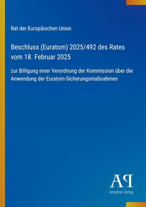 Beschluss (Euratom) 2025/492 des Rates vom 18. Februar 2025. Blauer Hintergrund mit gelbem Rand, Verlag-Logo unten.