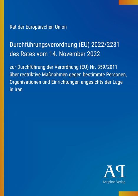"Rat der Europäischen Union. Durchführungsverordnung (EU) 2022/2231 des Rates vom 14. November 2022..." Unten Logo "AP".