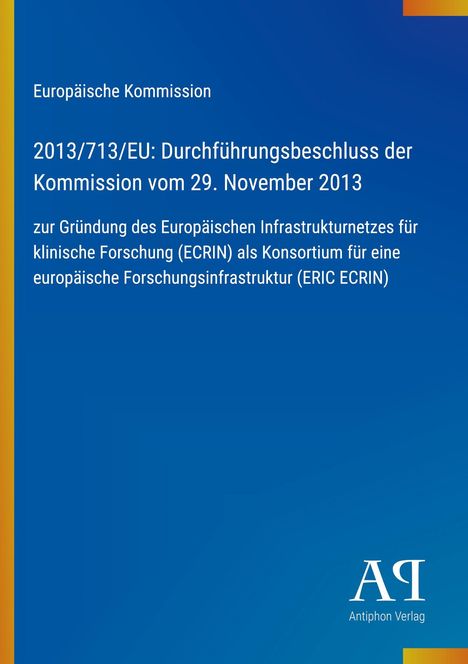 Europäische Kommission, 2013/713/EU Beschluss zur Gründung von ECRIN als ERIC. Blauer Hintergrund, gelber Rand. Logo unten.