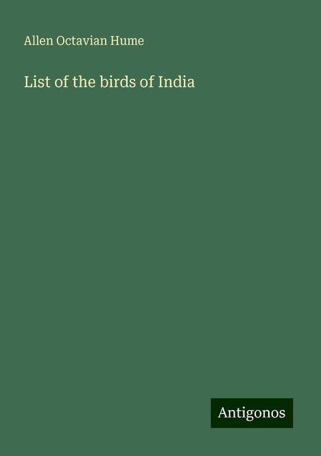 Allen Octavian Hume: List of the birds of India, Buch