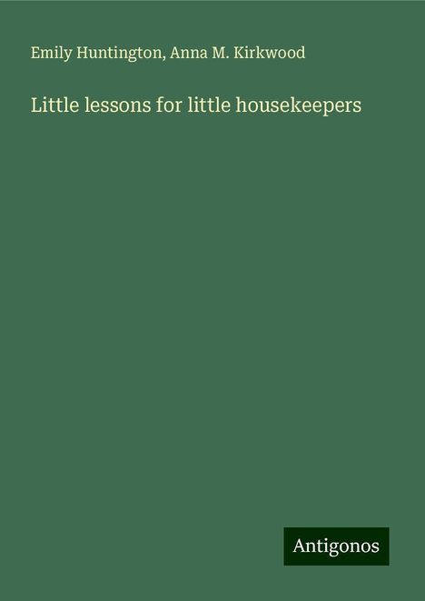 Emily Huntington: Little lessons for little housekeepers, Buch