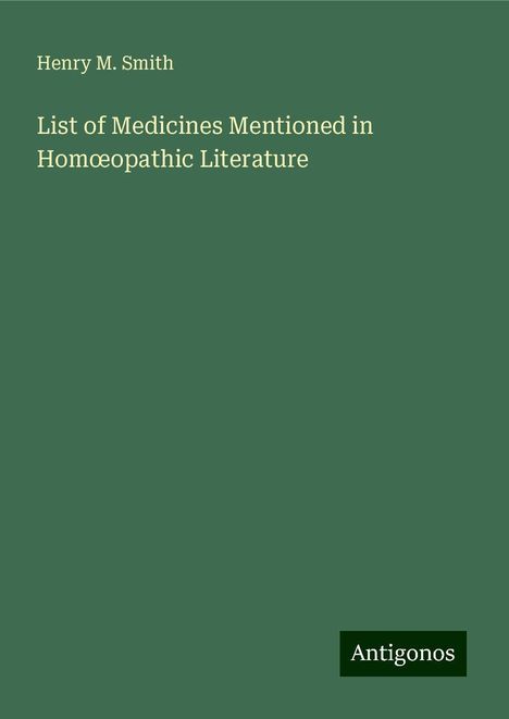 Henry M. Smith: List of Medicines Mentioned in Hom¿opathic Literature, Buch