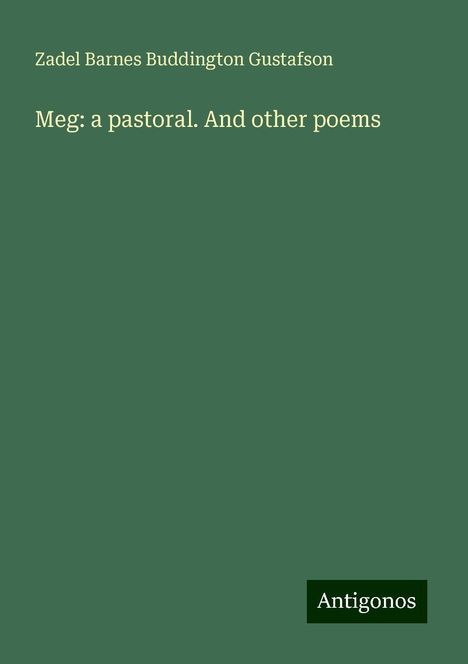 Zadel Barnes Buddington Gustafson: Meg: a pastoral. And other poems, Buch