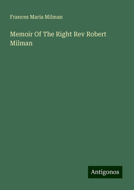 Frances Maria Milman: Memoir Of The Right Rev Robert Milman, Buch