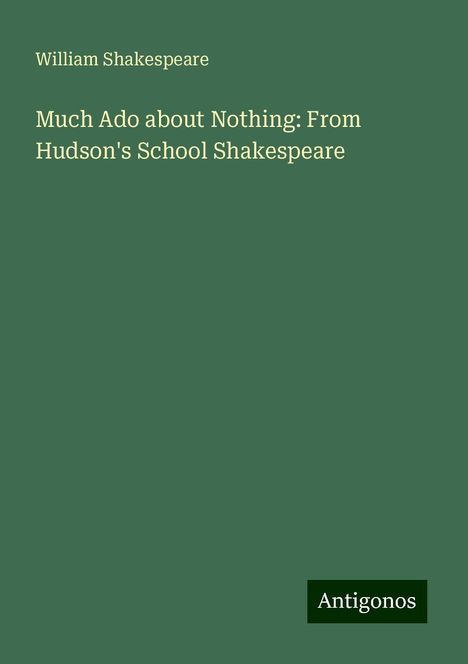 William Shakespeare: Much Ado about Nothing: From Hudson's School Shakespeare, Buch