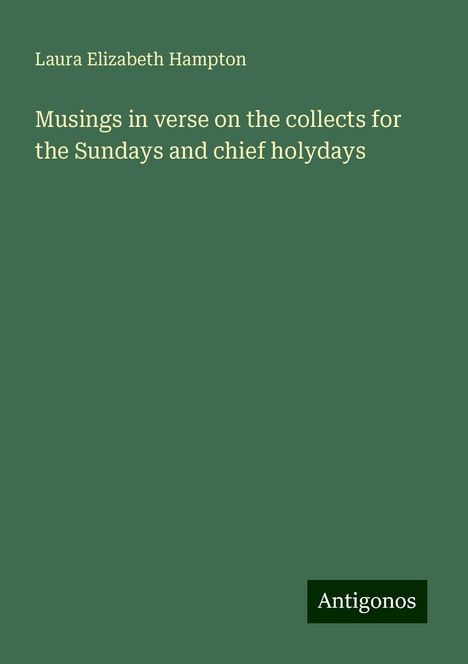 Laura Elizabeth Hampton: Musings in verse on the collects for the Sundays and chief holydays, Buch