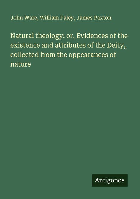 John Ware: Natural theology: or, Evidences of the existence and attributes of the Deity, collected from the appearances of nature, Buch