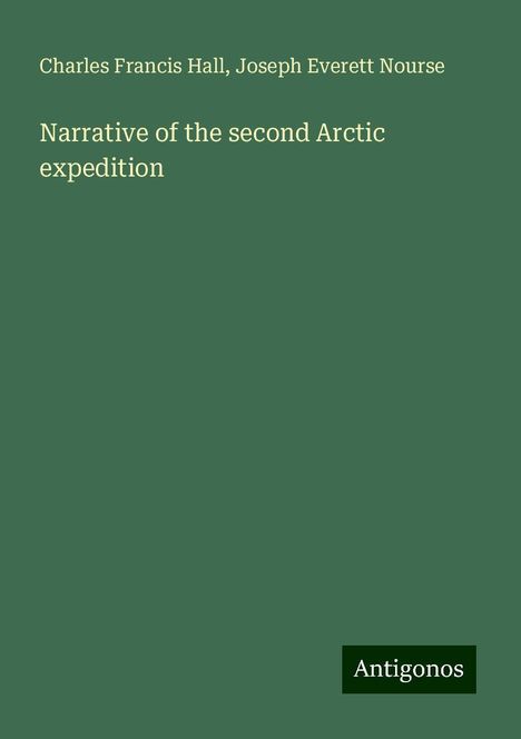 Charles Francis Hall: Narrative of the second Arctic expedition, Buch