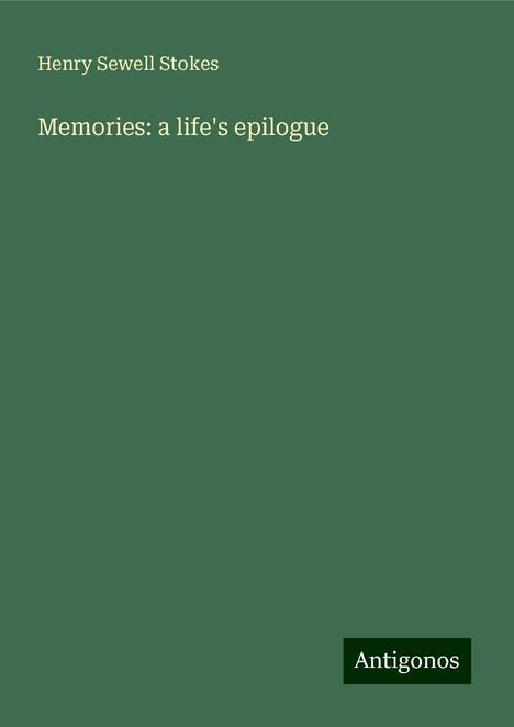 Henry Sewell Stokes: Memories: a life's epilogue, Buch