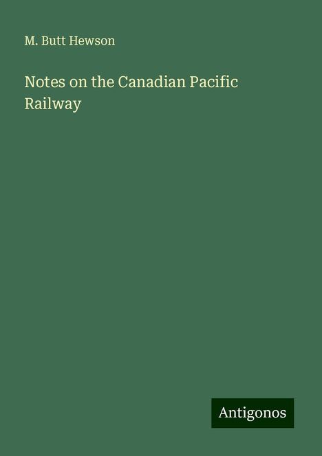 M. Butt Hewson: Notes on the Canadian Pacific Railway, Buch