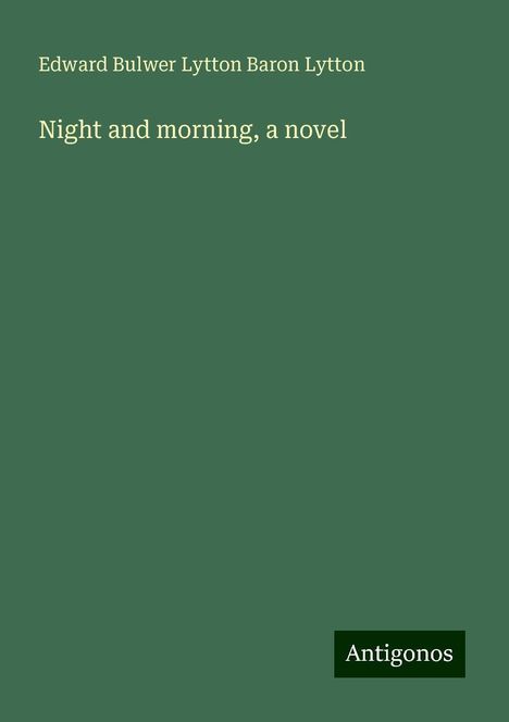 Edward Bulwer Lytton Baron Lytton: Night and morning, a novel, Buch