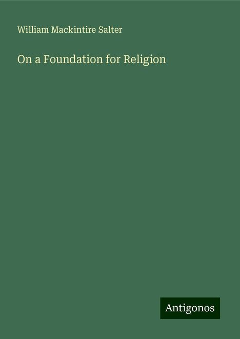 William Mackintire Salter: On a Foundation for Religion, Buch