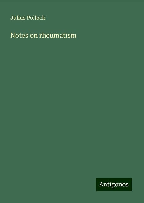 Julius Pollock: Notes on rheumatism, Buch