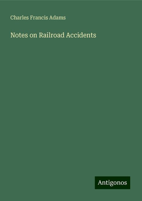 Charles Francis Adams: Notes on Railroad Accidents, Buch