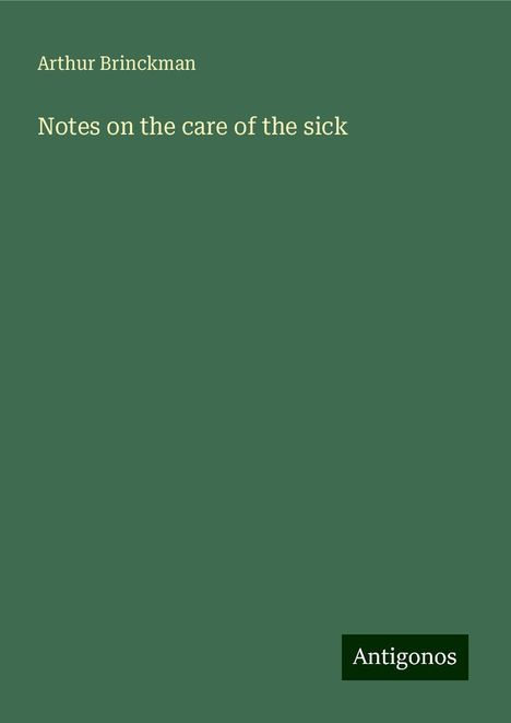 Arthur Brinckman: Notes on the care of the sick, Buch