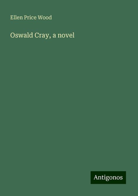 Ellen Price Wood: Oswald Cray, a novel, Buch